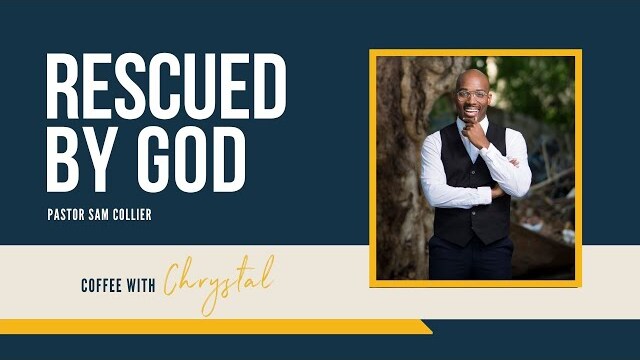 Sam Collier on Being Rescued By God