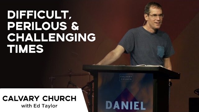Difficult, Perilous & Challenging Times - Daniel 12:1-4 & 2 Timothy 3 - 12734