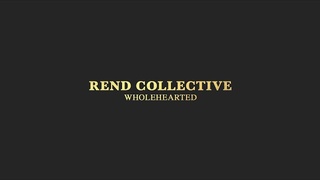 Rend Collective - WHOLEHEARTED (Audio)