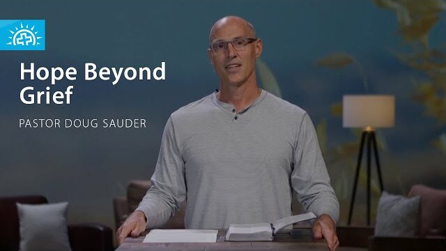 Hope Beyond Grief (Genesis 25) | Pastor Doug Sauder