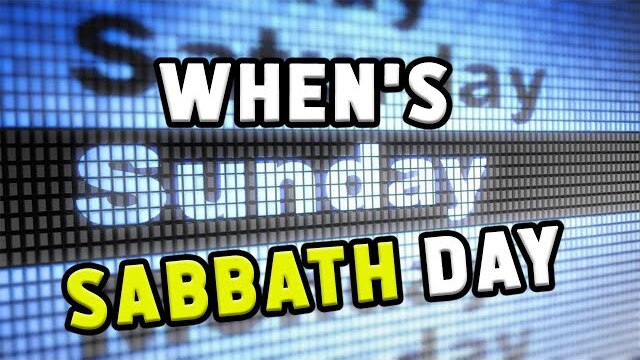 THE SABBATH DAY CHANGES?