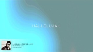 Chris McClarney – Hallelujah For The Cross (Official Lyric Video)