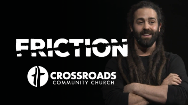 Friction | Crossroads Community Church