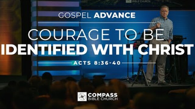 Courage to Be Identified With Christ (Acts 8:36-40) | Pastor Mike Fabarez