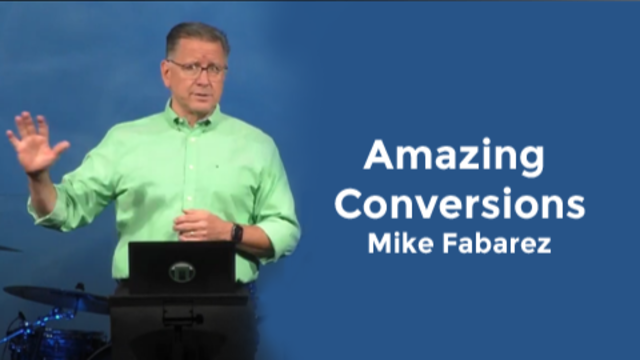 Amazing Conversions | Mike Fabarez