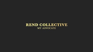 Rend Collective- MY ADVOCATE (Audio)