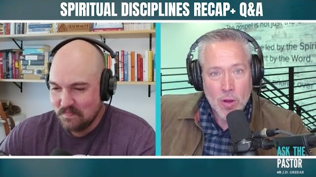 Spiritual Disciplines Recap + Q&A