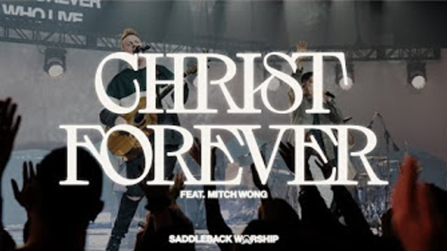 Christ Forever Live | Saddleback Worship
