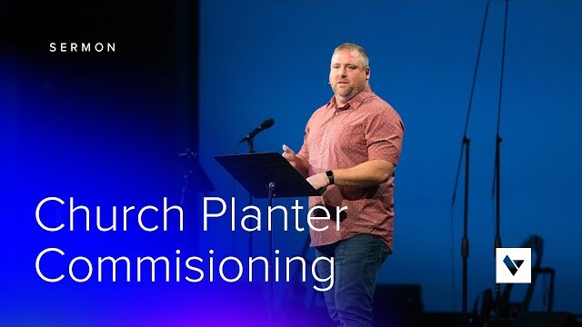 Church Planter Commissioning – Sermons – Trevor Joy – 11/14/22