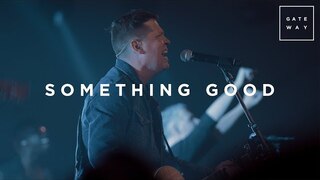 Something Good | Live | Gateway Worship