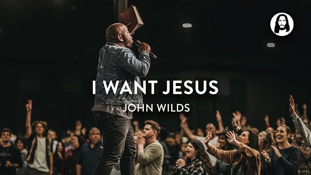 I Want Jesus | John Wilds | Jesus Image