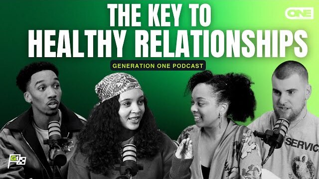 The Key to Healthy Relationships - Generation One Podcast