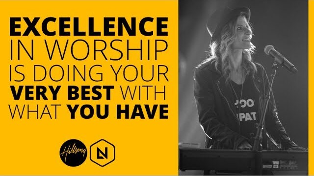 Excellence In Worship Is Doing Your Very Best With What You Have | Hillsong Leadership Network