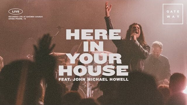 Here In Your House | feat. John Michael Howell | Gateway Worship