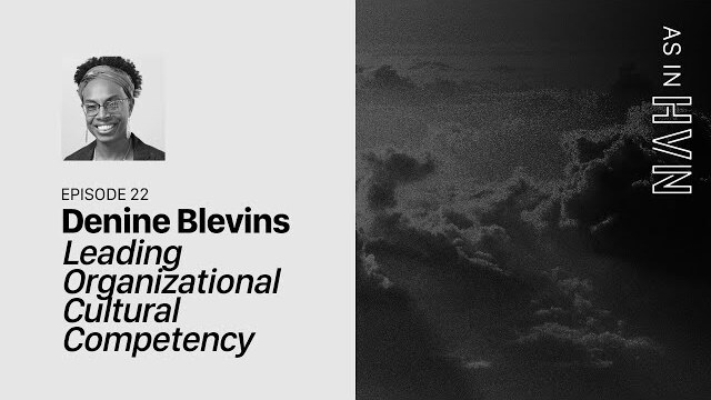 Leading Organizational Cultural Competency | As In Heaven Episode 22 | Denine Blevins
