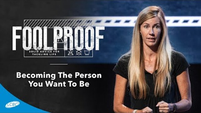Becoming The Person You Want To Be | Foolproof
