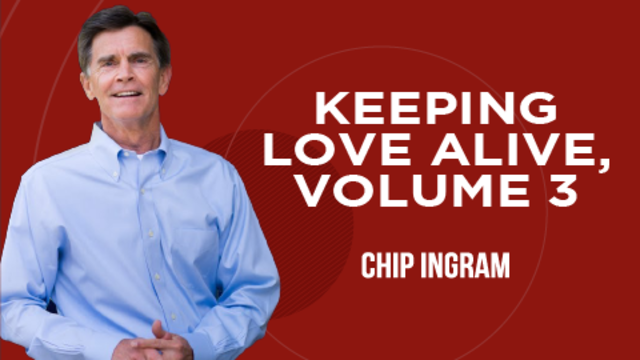 Keeping Love Alive, Volume 3 | Chip Ingram