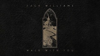 Zach Williams - Walk With You (Official Lyric Video)