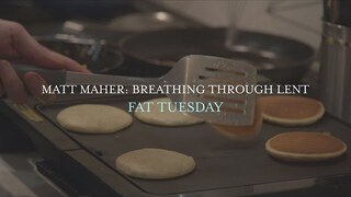 Matt Maher - Fat Tuesday, Breathing Through Lent