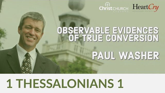 Paul Washer | Observable Evidences of True Conversion | Christ Church Radford