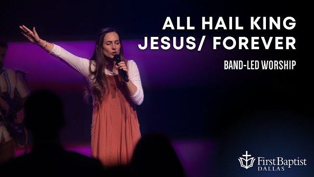 “All Hail King Jesus / Forever” First Dallas Worship Band | March 31, 2024