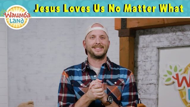Jesus Loves Us No Matter What