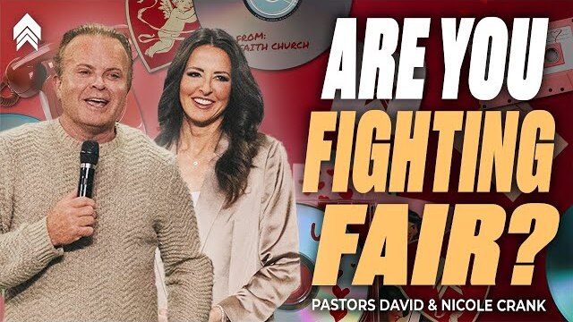 Are You Fighting Fair? | David & Nicole Crank l FaithChurch.com