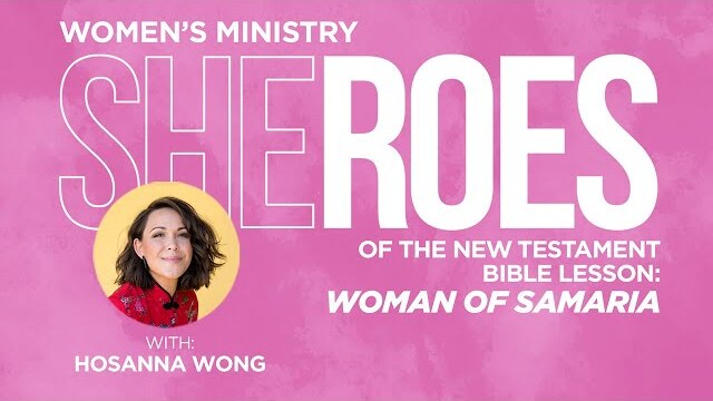 Woman of Samaria Presented by Hosanna Wong // SHEroes of the New Testament  -  Concord Church