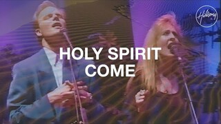 Holy Spirit Come - Hillsong Worship