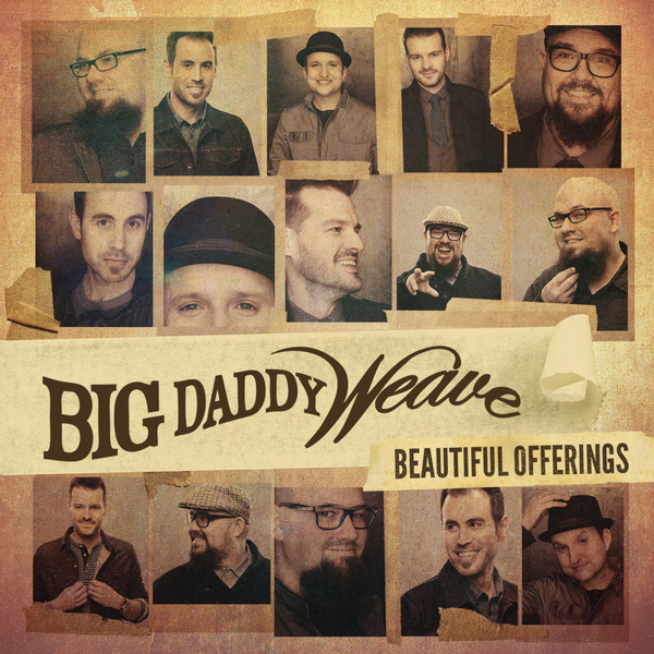 Beautiful Offerings (Commentary) | Big Daddy Weave