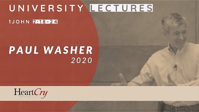 Paul Washer | 1 John 2:18-24 | University Lectures