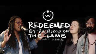Redeemed by the Blood of the Lamb (Live) | The Worship Initiative