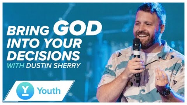 Bring God Into Your Decisions | Pastor Dustin Sherry | LW Youth
