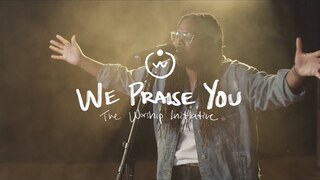 We Praise You (Live) |The Worship Initiative feat. Davy Flowers