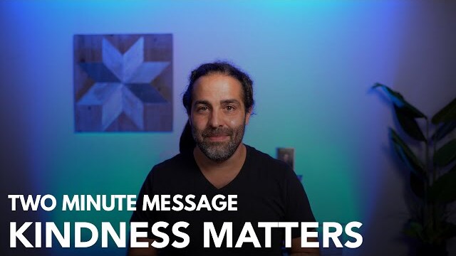Kindness Matters - Two Minute Message