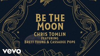 Chris Tomlin - Be The Moon (Lyric Video) ft. Brett Young, Cassadee Pope