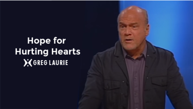 Hope for Hurting Hearts | Greg Laurie