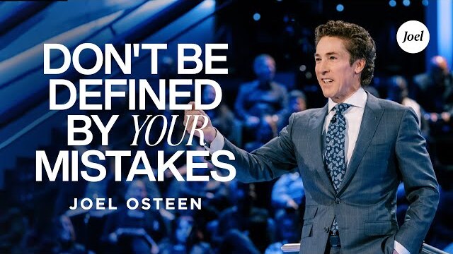 Don't Be Defined By Your Mistakes | Joel Osteen