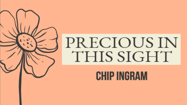 Precious In his Sight | Chip Ingram