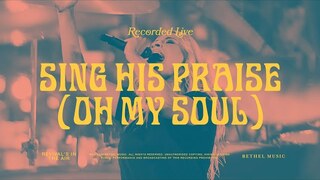 Sing His Praise Again (Oh My Soul) - Bethel Music & Jenn Johnson