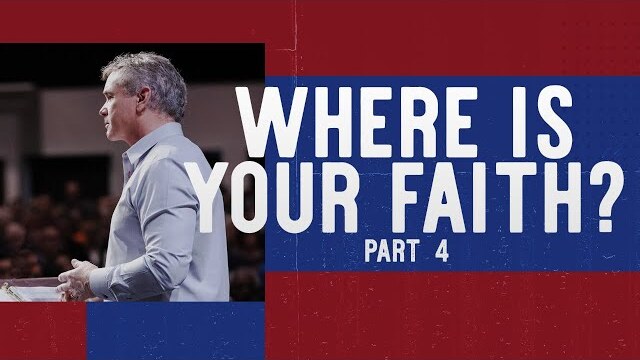 Where Is Your Faith? (Part 4)