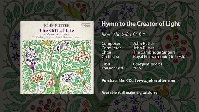 Hymn to the Creator of Light - John Rutter, The Cambridge Singers, Royal Philharmonic Orchestra