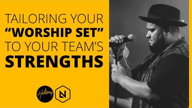 Tailoring Your "Worship Set" To Your Team's Strengths | Hillsong Leadership Network