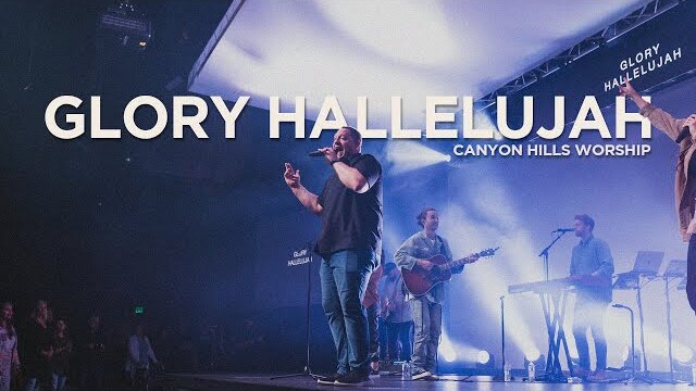 Glory Hallelujah (Live) | Canyon Hills Worship