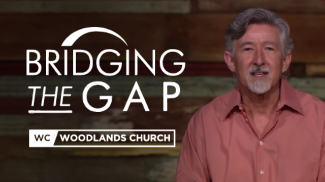 Bridging The Gap | Woodlands Church