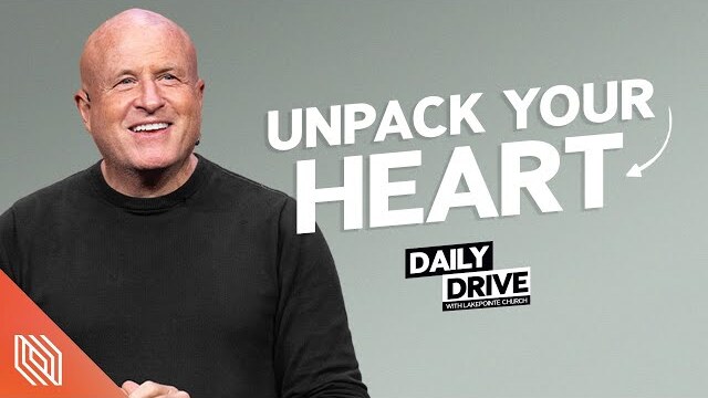 Ep. 162 🎙️ Unpack Your Heart // The Daily Drive with Lakepointe Church
