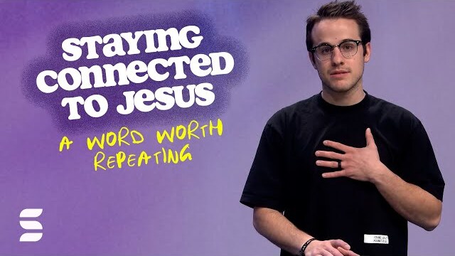 Staying Connected to Jesus