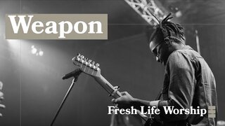 Weapon // Fresh Life Church
