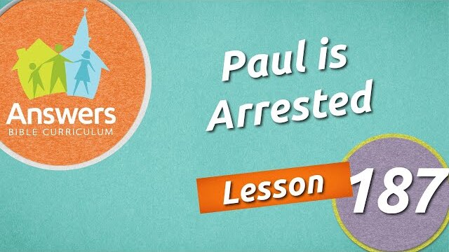 Paul is Arrested | Answers Bible Curriculum: Lesson 187