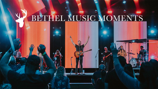 Bethel Worship Moments